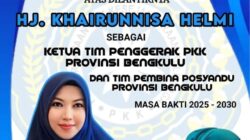 Ketua TP PKK dan TP Posyandu Provinsi Bengkulu, Khairunnisa Siap Bersinergi dan Bantu Rakyat